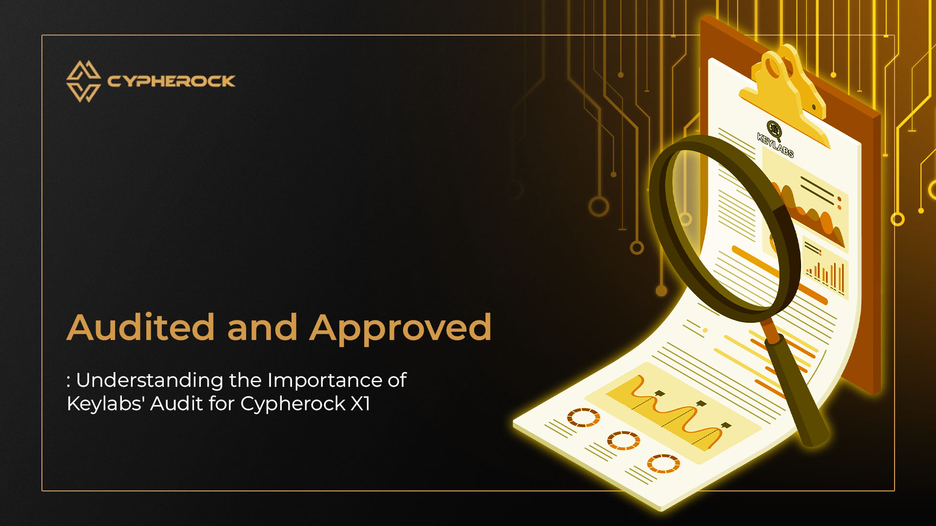 Audited and Approved: Understanding the Importance of Keylabs' Audit for Cypherock X1