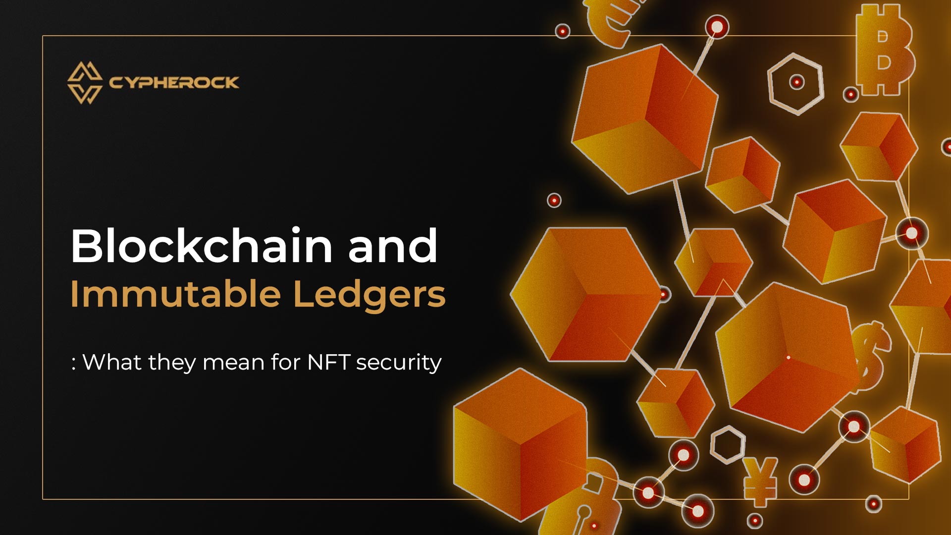 Blockchain and Immutable Ledgers: What They Mean for NFT Security