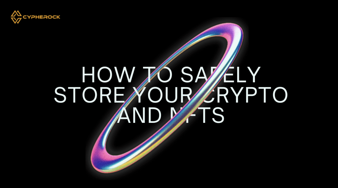 How to store your crypto and NFTs?