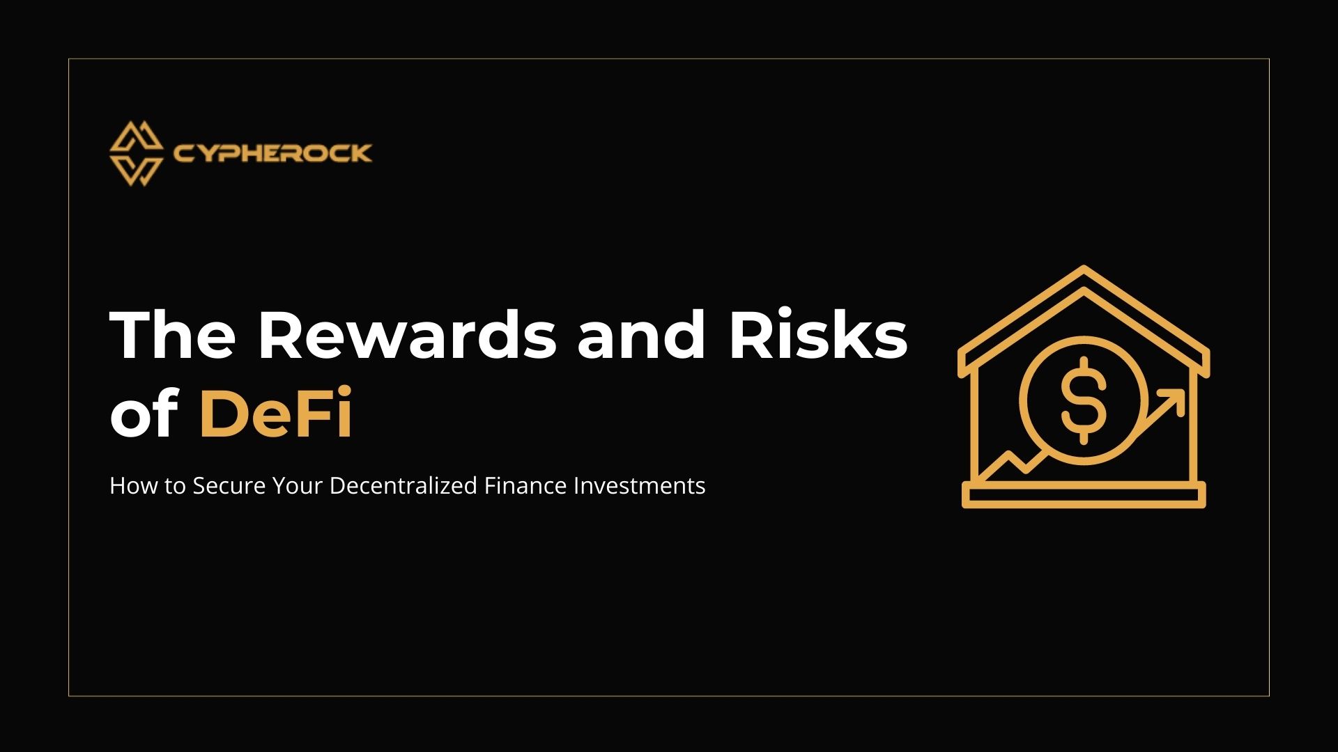 The Rewards and Risks of DeFi: How to Secure Your Decentralised Finance Investments