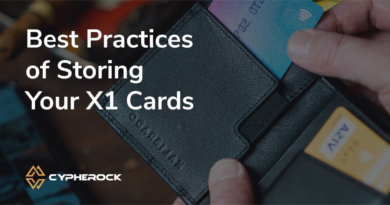 Best practices of storing your X1 Cards